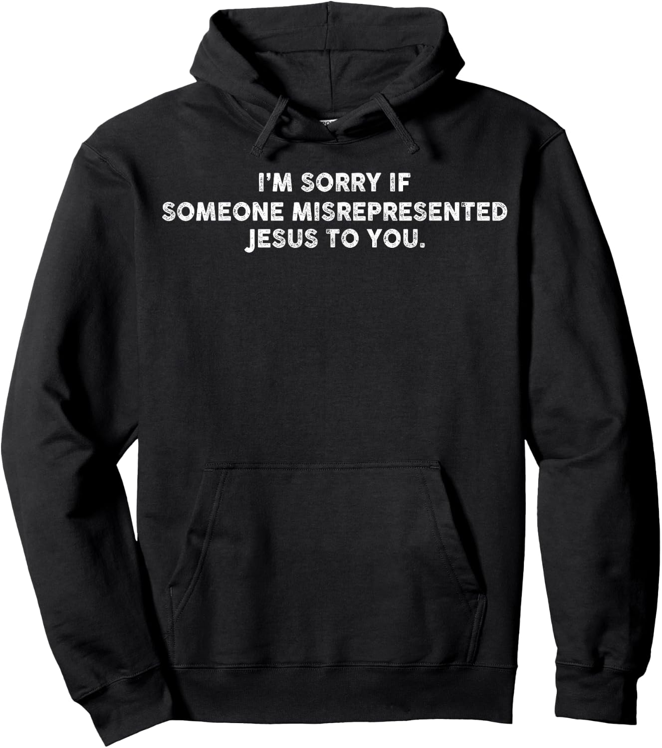 I’m Sorry If Someone Misrepresented Jesus To You Hoodie - Hoodie | Black