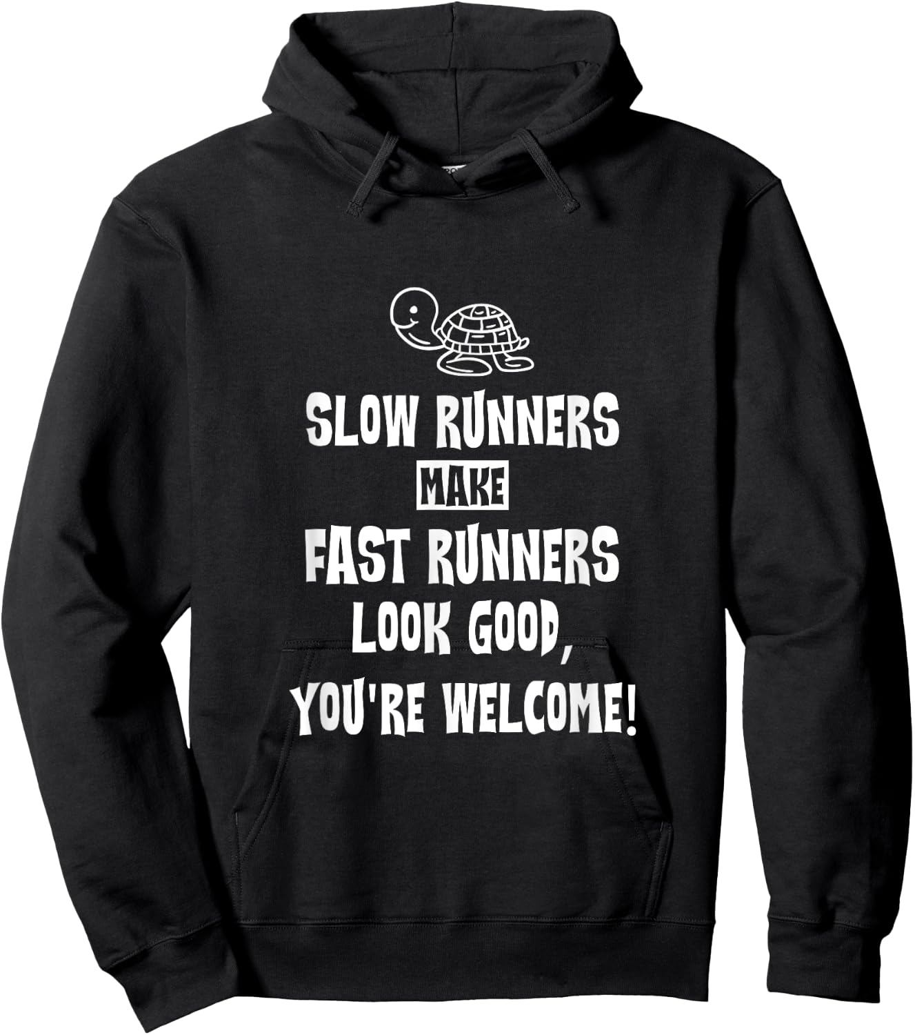 Slow Runners Make Fast Runners Look Good, You're Welcome Hoodie - Hoodie | Black