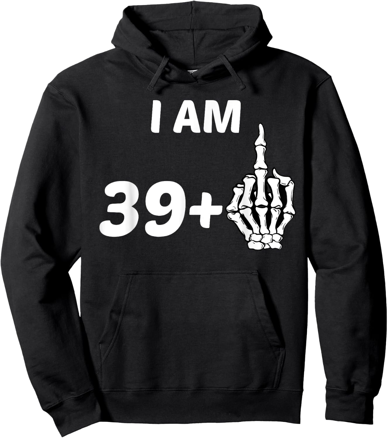 I Am 39 Plus Middle Finger Skeleton Bone 40th Birthday Shirt Hoodie - Hoodie | Black