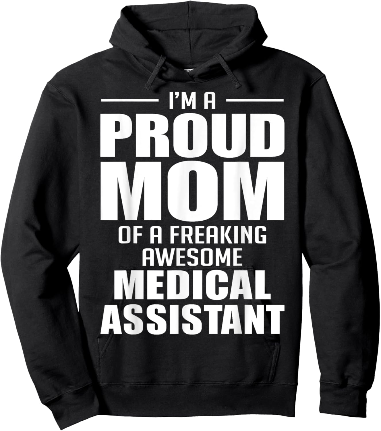 Proud Mom of a Freaking Awesome Medical Assistant Funny Hoodie - Hoodie | Black