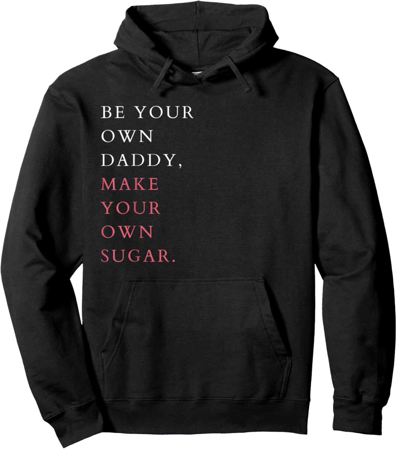 Feminist Hustle Saying Be Your Own Daddy Make Your Own Sugar Hoodie - Hoodie | Black