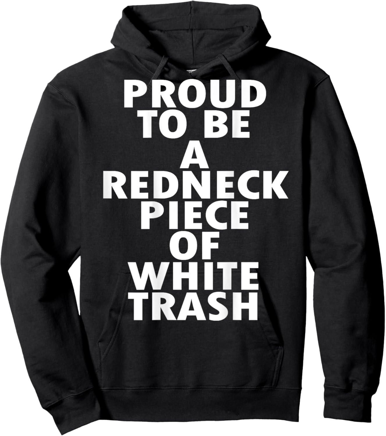 Proud to Be a Redneck Piece of White Trash (on back) Hoodie - Hoodie | Black