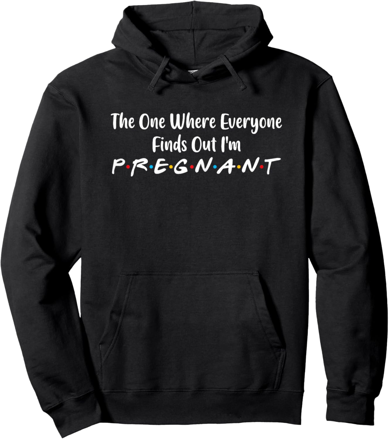 One Where Everyone Finds Out I'm Pregnant Funny Women Saying Hoodie - Hoodie | Black