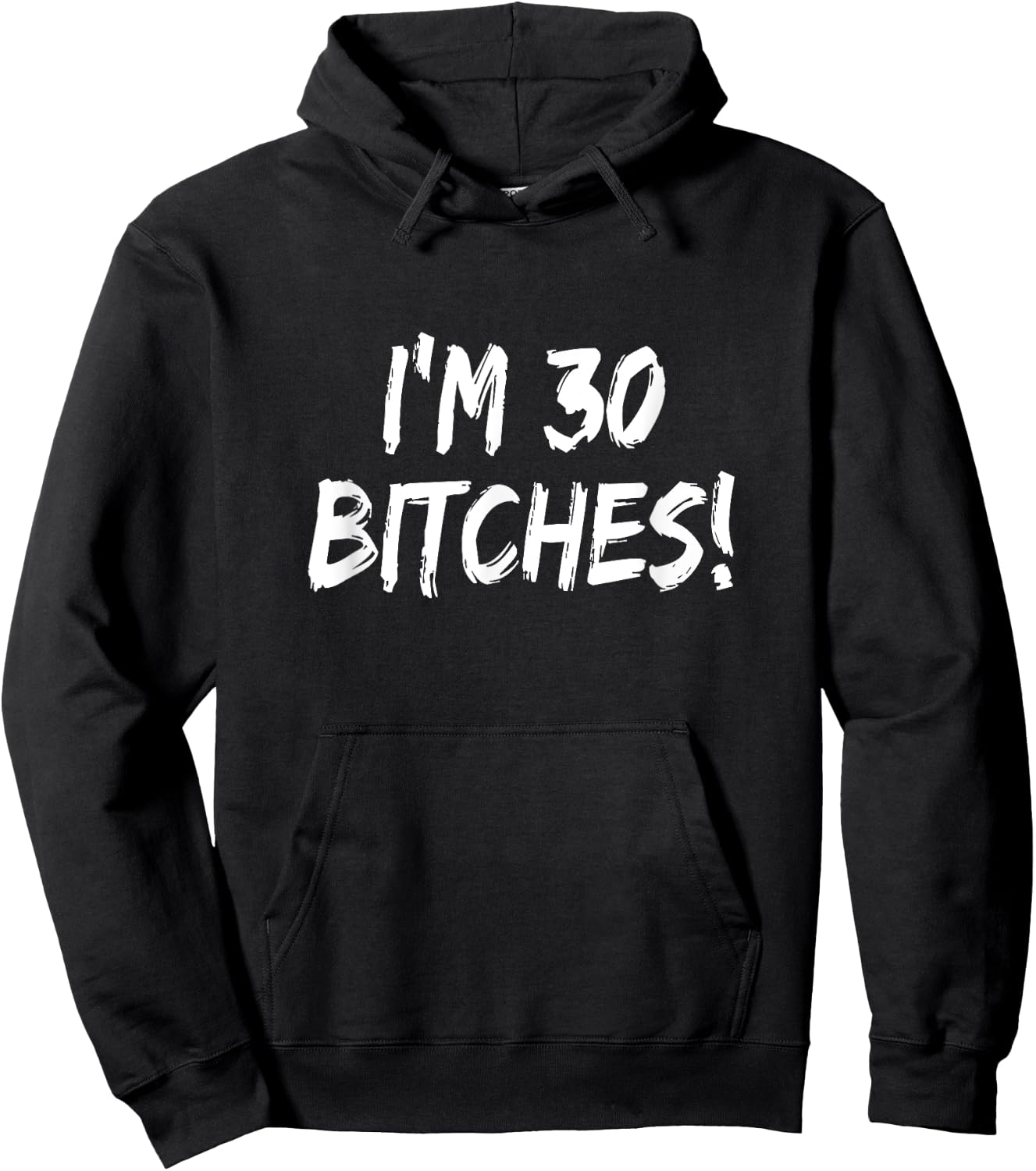 I'm 30 Bitches! Funny 30th Birthday Hoodie - Hoodie | Black