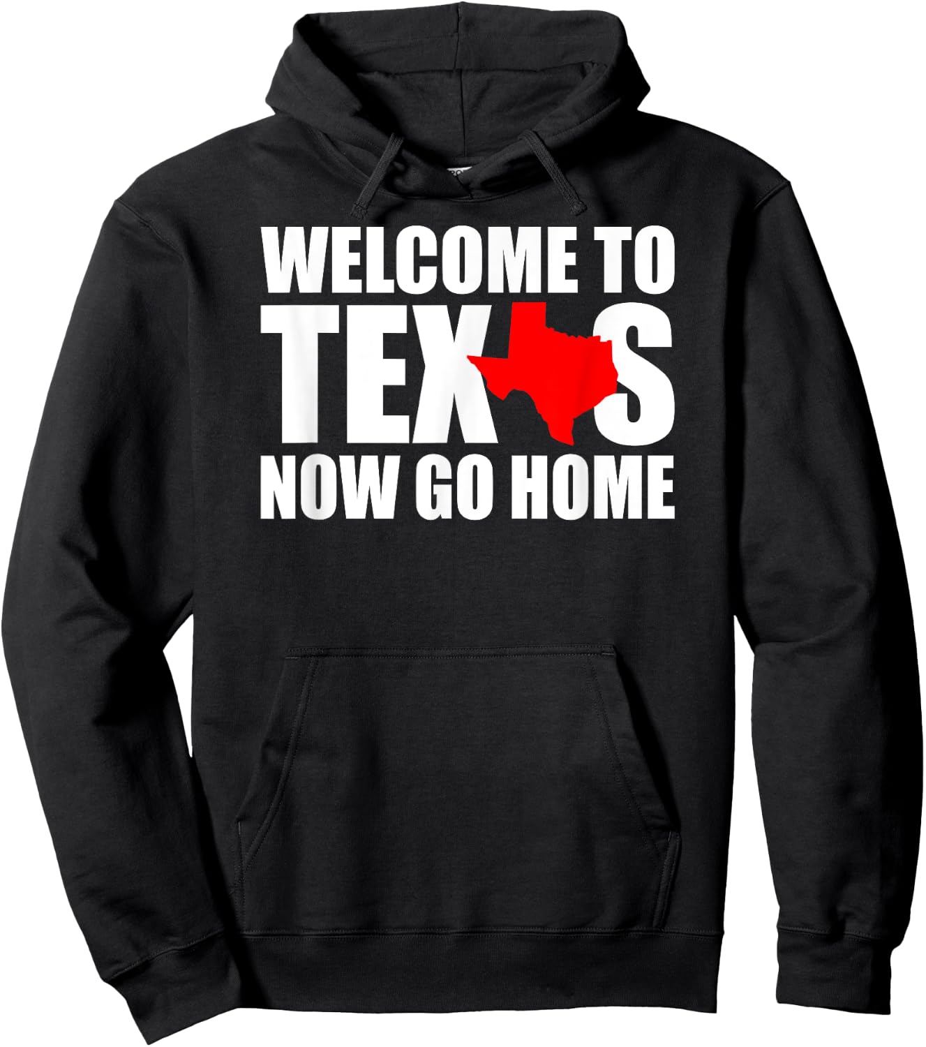 Welcome to Texas Now Go Home Funny Texan Men Women Hoodie - Hoodie | Black