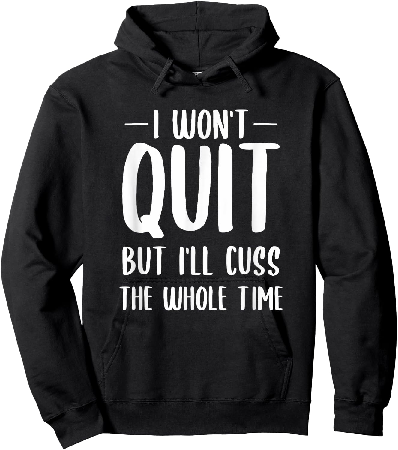 I Won't Quit But I'll Cuss The Whole Time Hoodie - Hoodie | Black