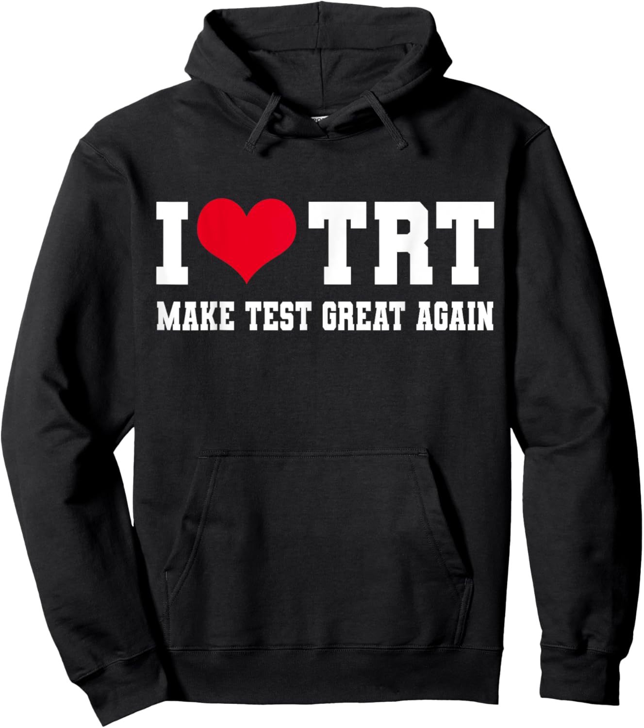 Funny Testosterone TRT in Make Test Great Again Gym Humor Hoodie - Hoodie | Black