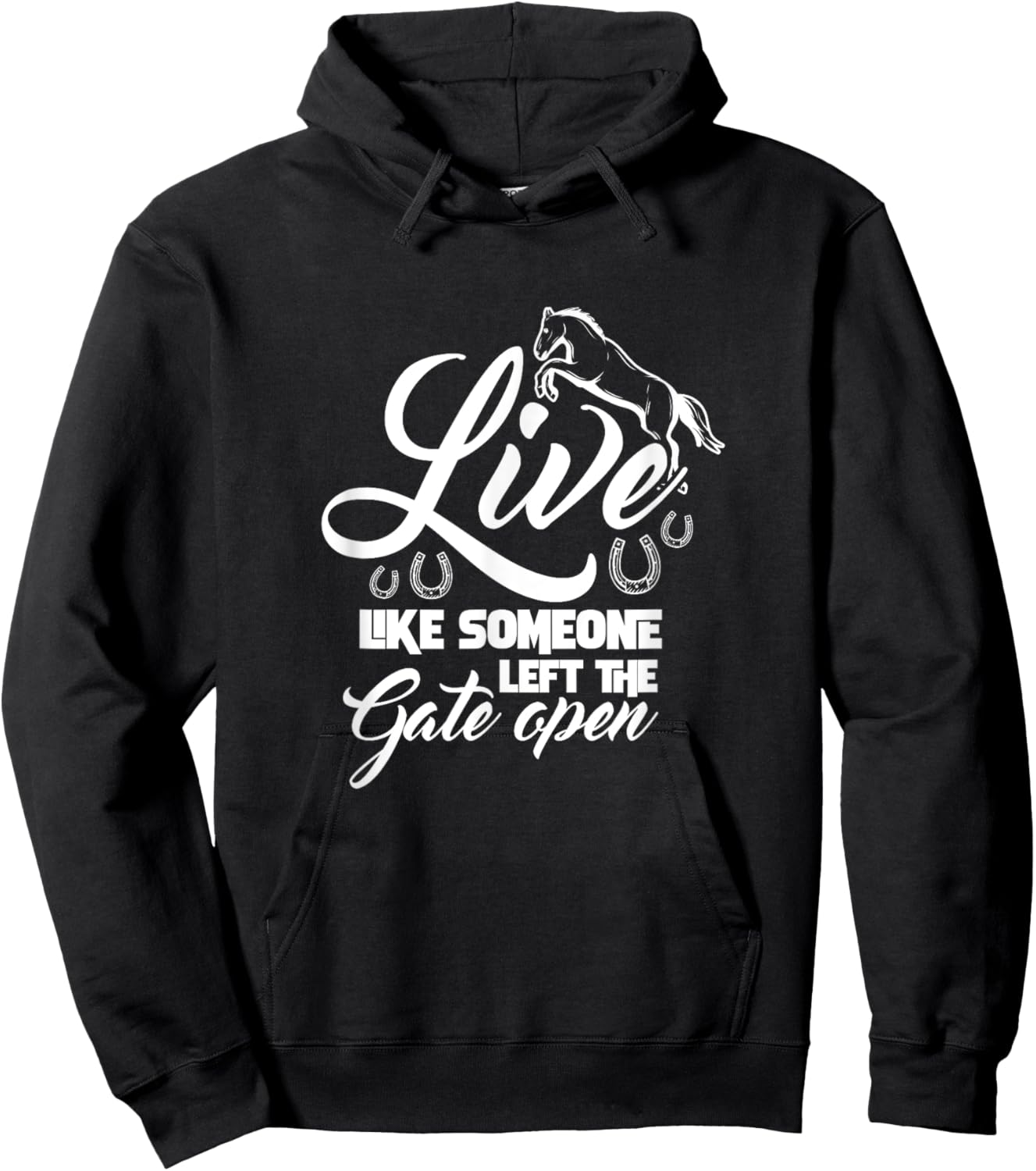 Live Like Someone Left The Gate Open Horse Riding Horseshoe Hoodie - Hoodie | Black