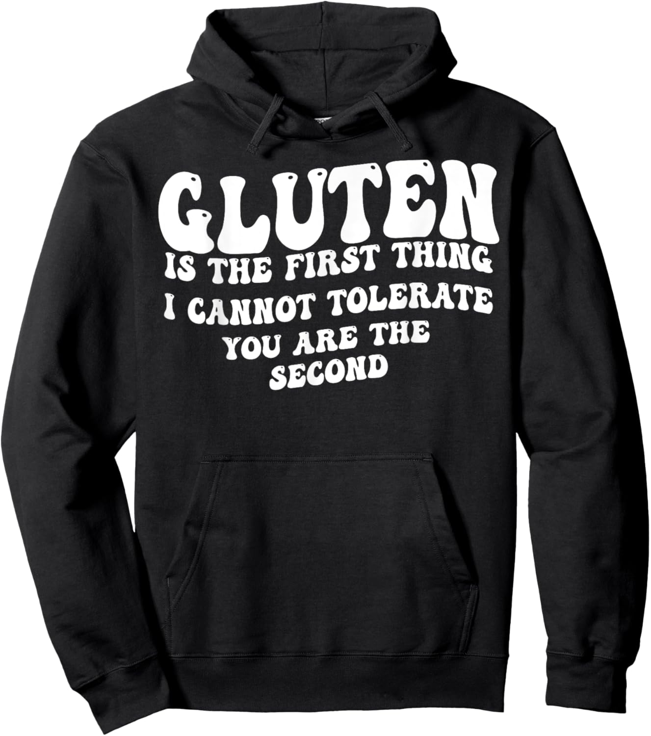 Gluten Is The First Thing I Can't Tolerate You're The Second Hoodie - Hoodie | Black