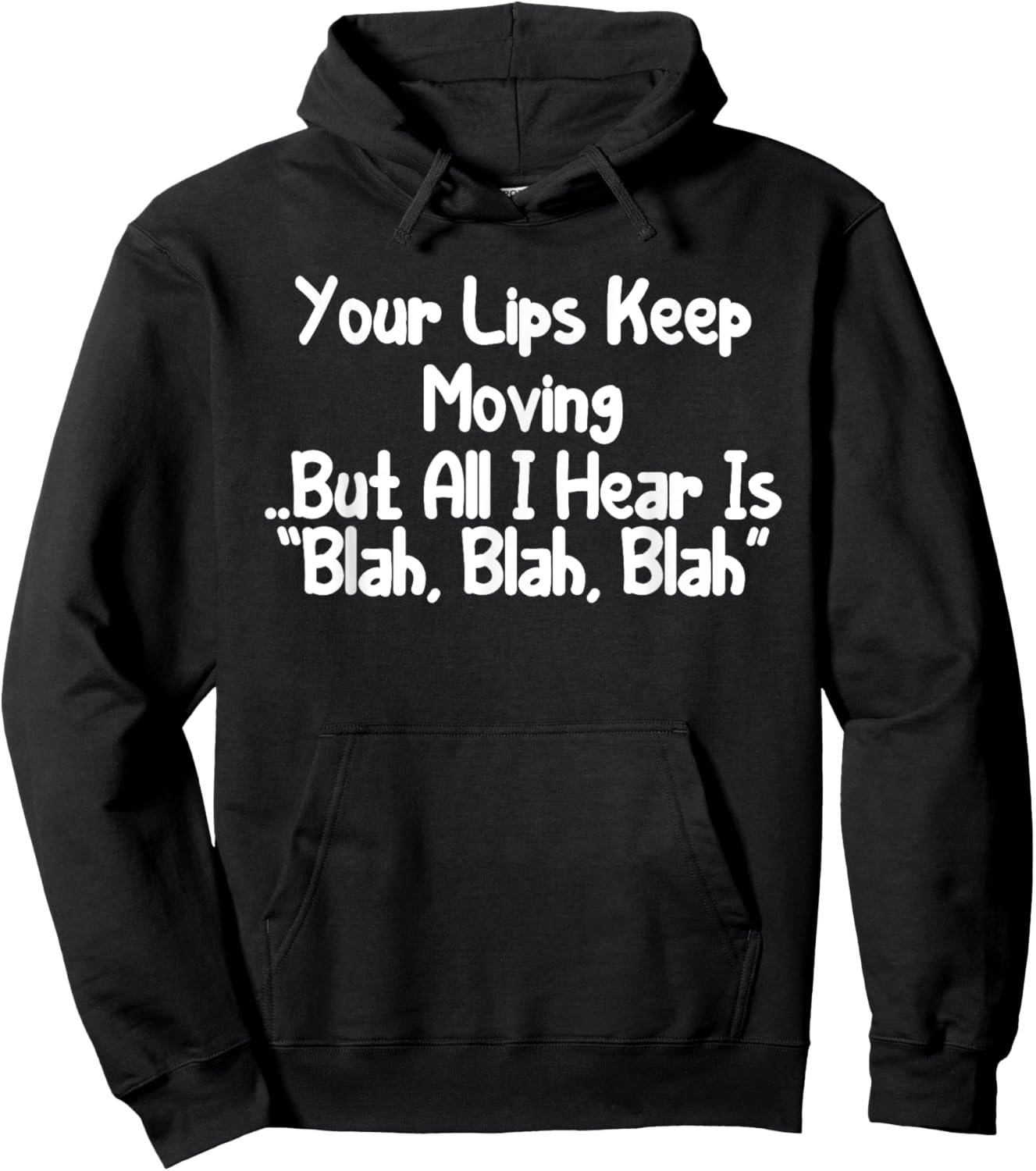Your Lips Keep Moving But All I Hear Is Blah, Blah Funny Hoodie - Hoodie | Black