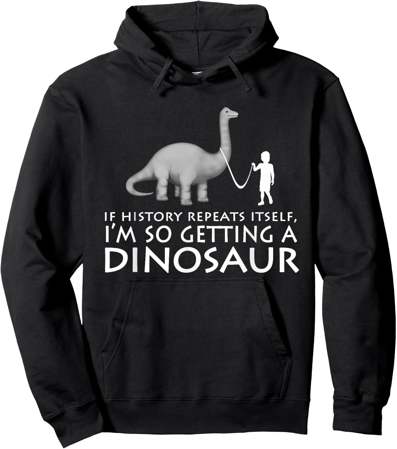 History Repeats Itself I'm So Getting A Dinosaur Hoodie - Hoodie | Black