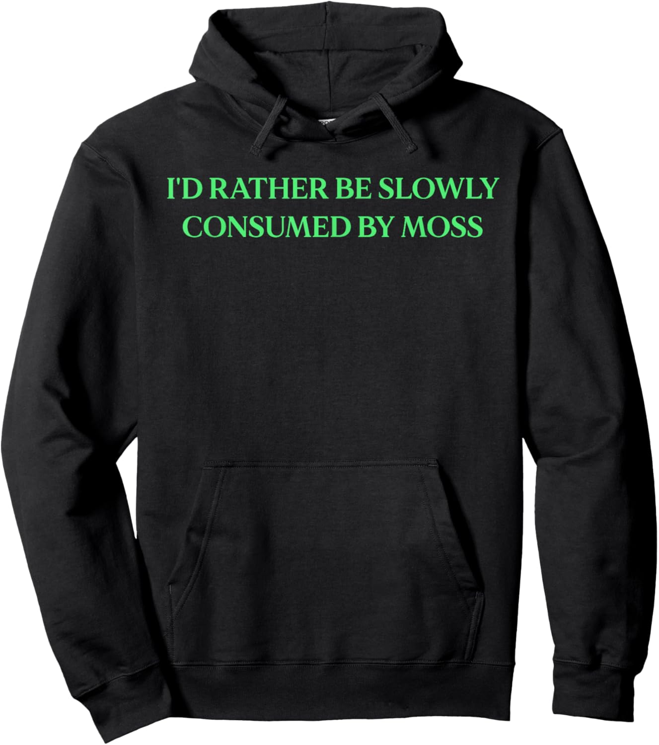 I'd Rather Be Slowly Consumed By Moss - Funny Saying Hoodie - Hoodie | Black