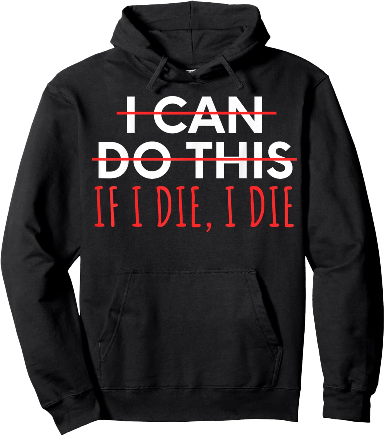 Funny Saying I Can Do This If I Die, I Die Sarcasm Women Men Hoodie - Hoodie | Black