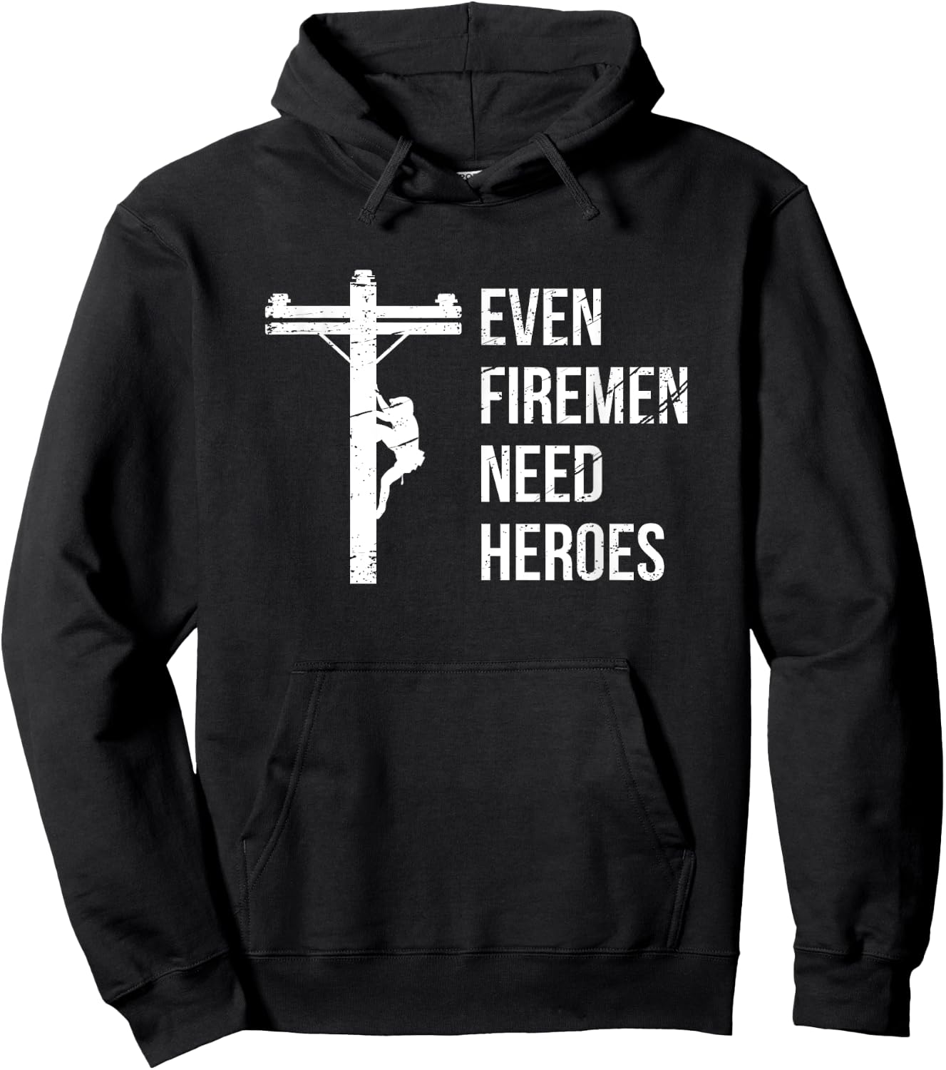 Even Firemen Need Heroes Lineworker Powerline Technician Hoodie - Hoodie | Black