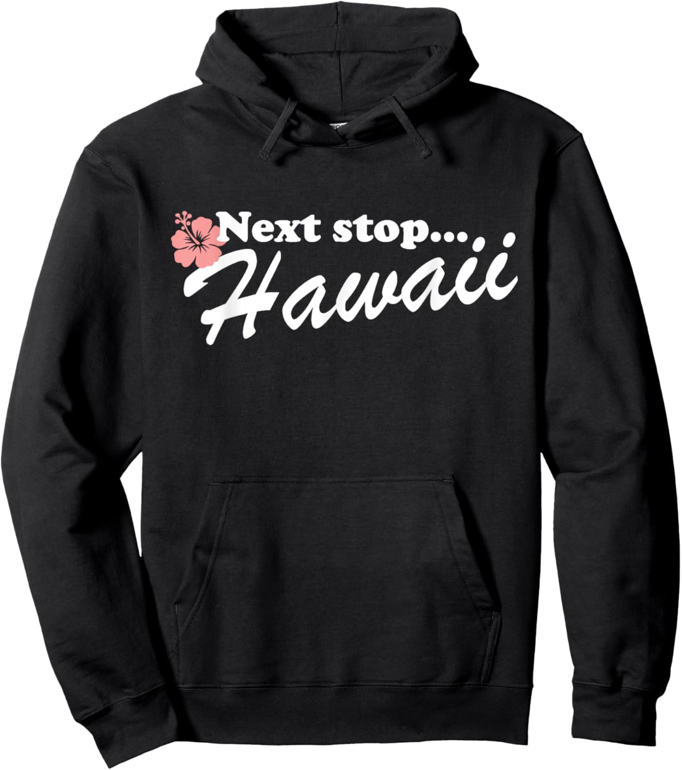 Next Stop Hawaii Luau Aloha Hawaii Beach Hawaiian Men Women Kids Hoodie - Hoodie | Black