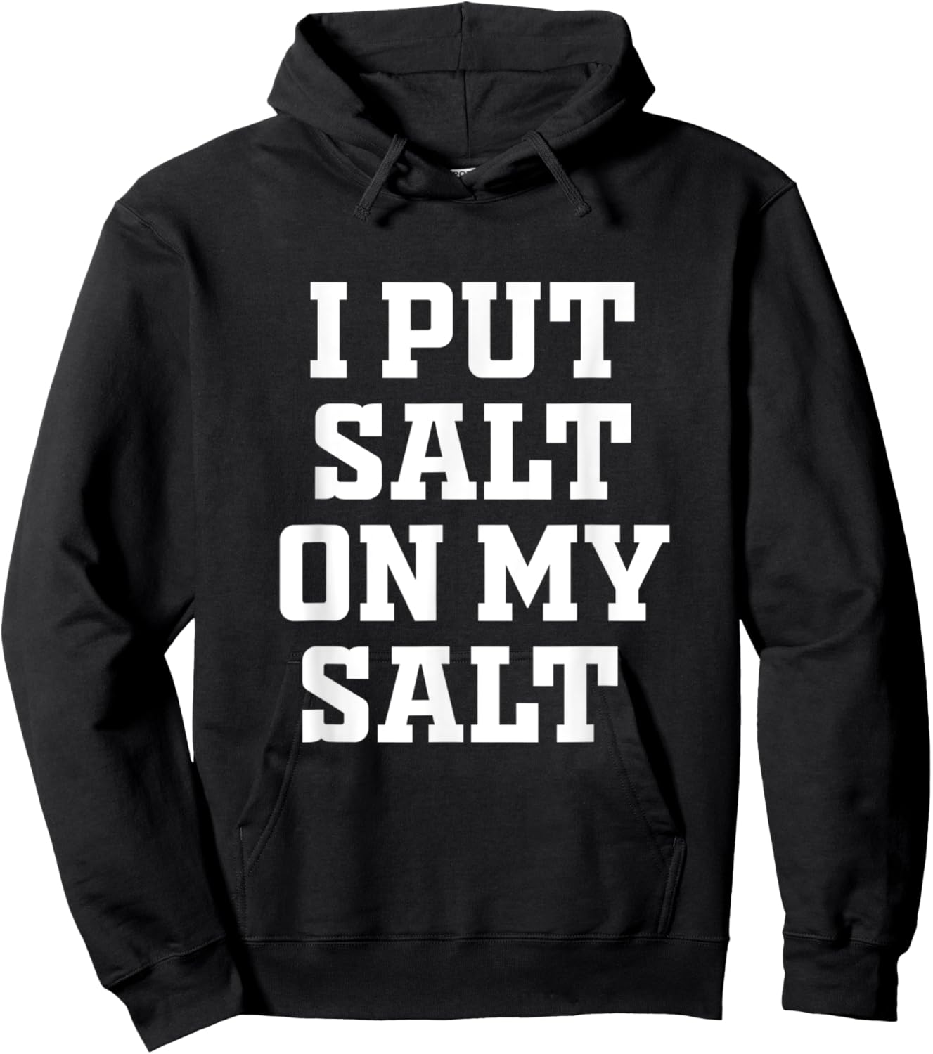 I Put Salt On My Salt - Funny Nacho Taco Salsa Idea Hoodie - Hoodie | Black