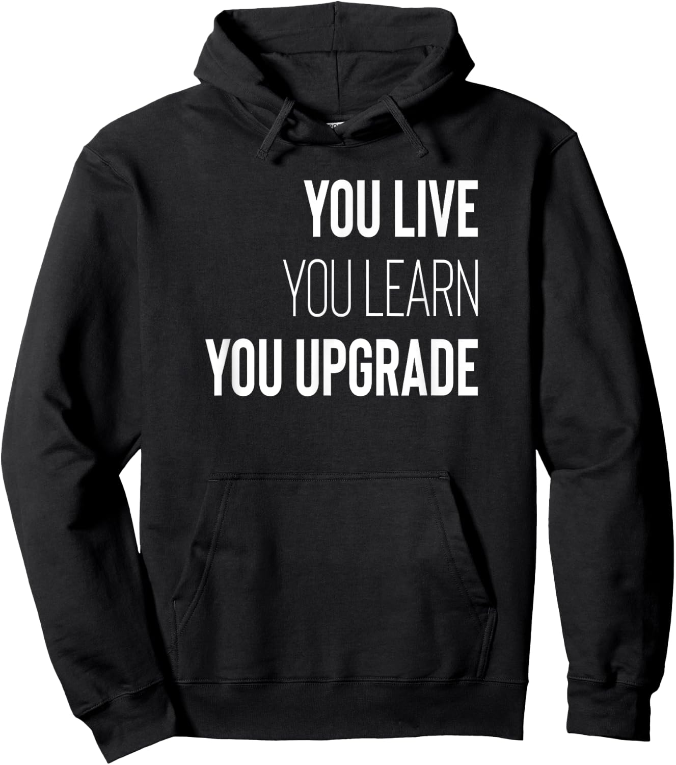 You Live You Learn You Upgrade Inspirational Quote Wisdom Hoodie - Hoodie | Black