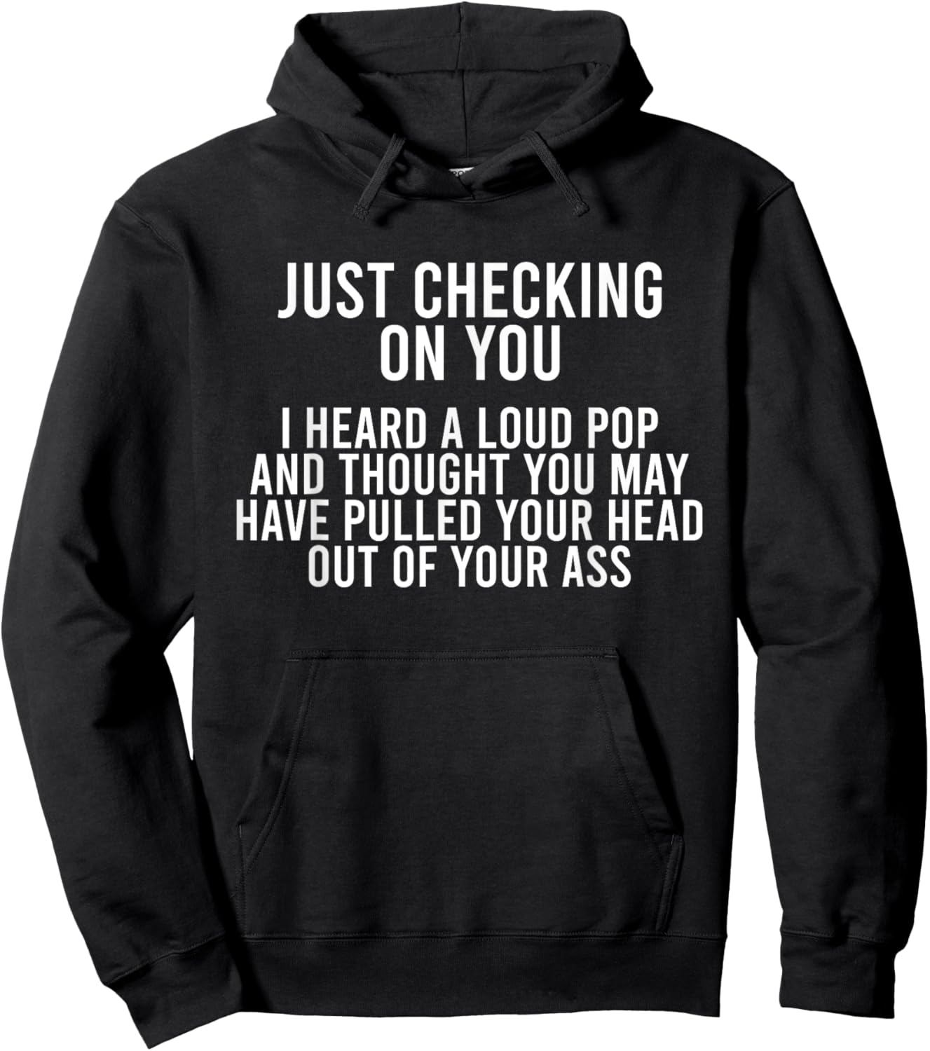 Just Checking On You I Heard A Loud Pop And Thought You May Hoodie - Hoodie | Black