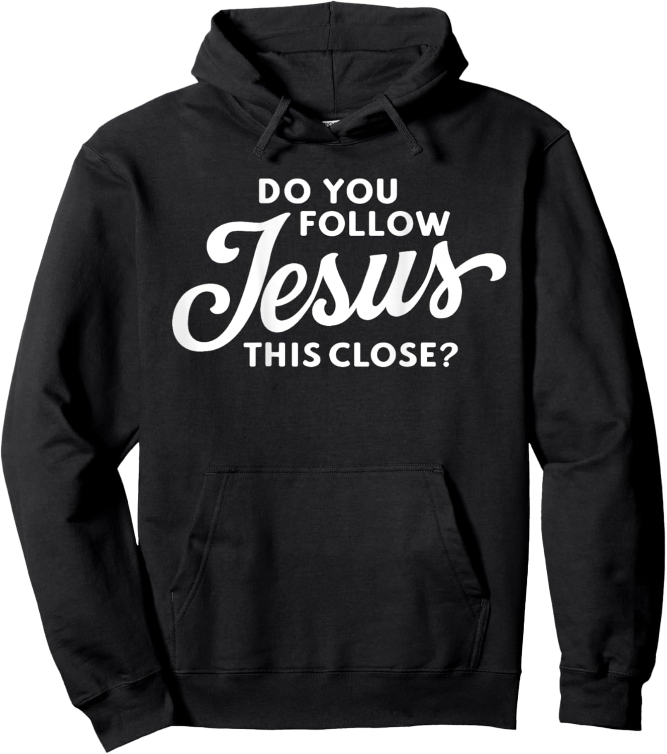 Do you follow Jesus this close Saying on the Back side Hoodie - Hoodie | Black