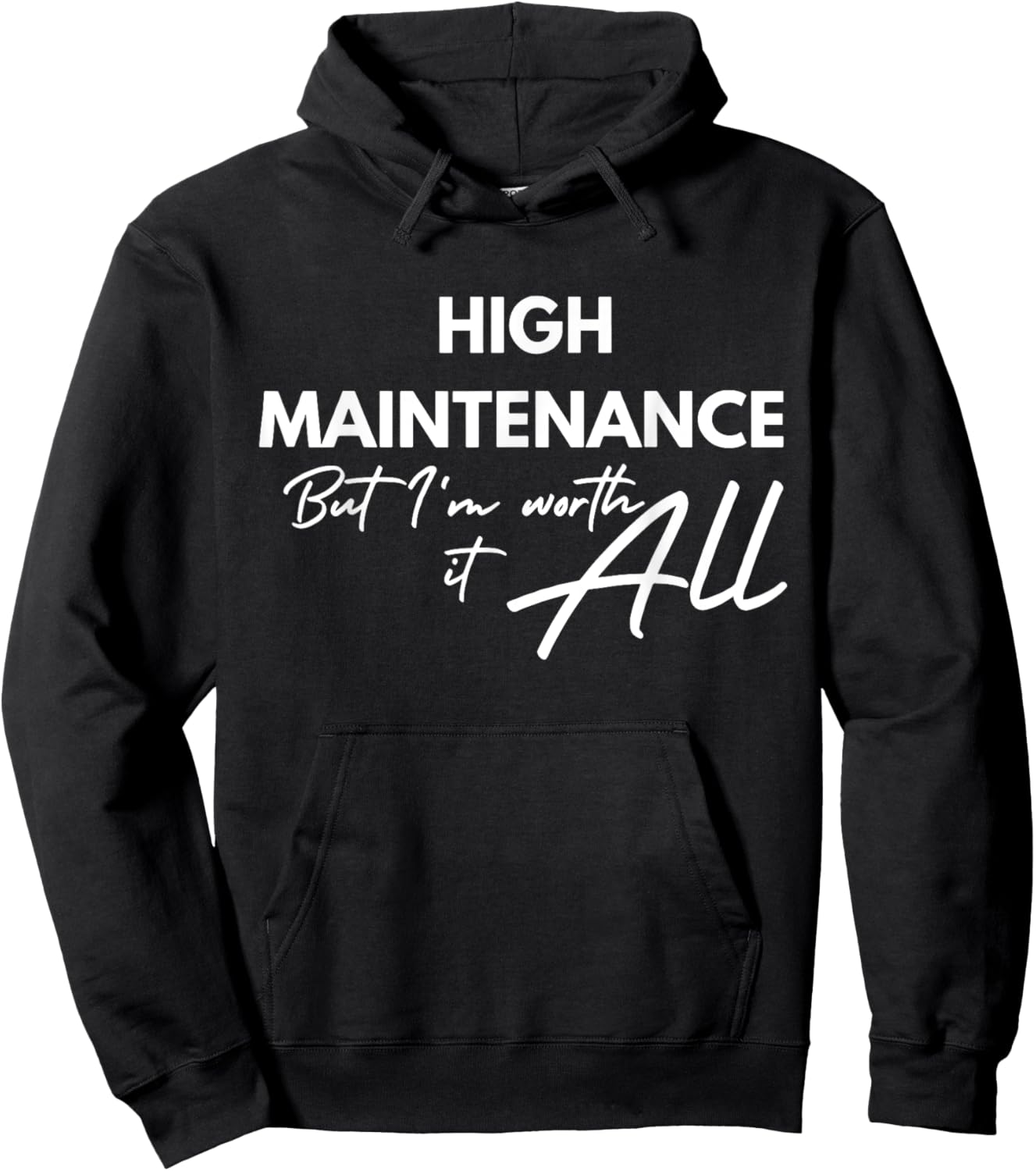 High Maintenance But I'm Worth It All Quote Hoodie - Hoodie | Black