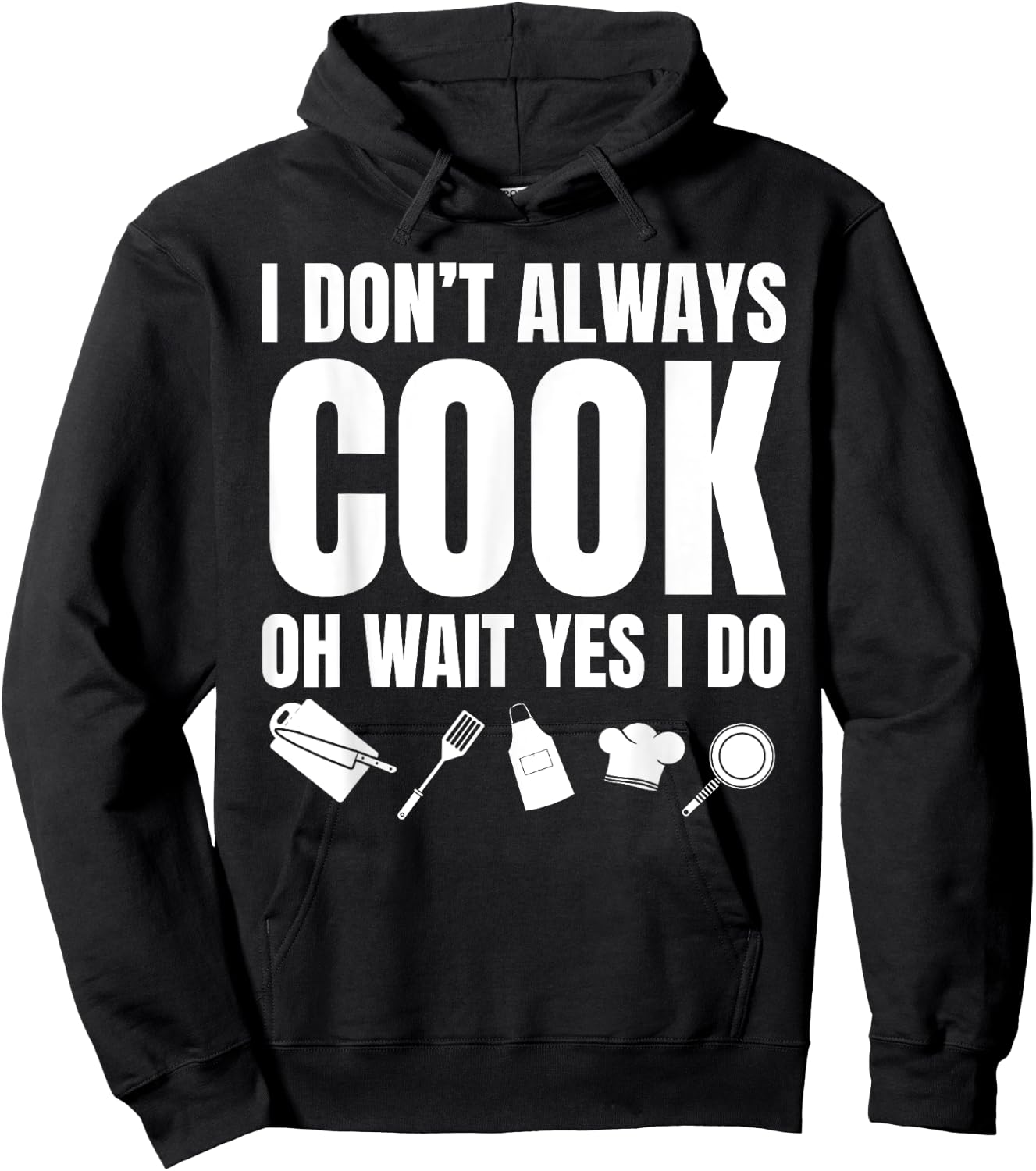 I Don't Always Cook Oh Wait Yes I Do Funny Chef Hoodie - Hoodie | Black