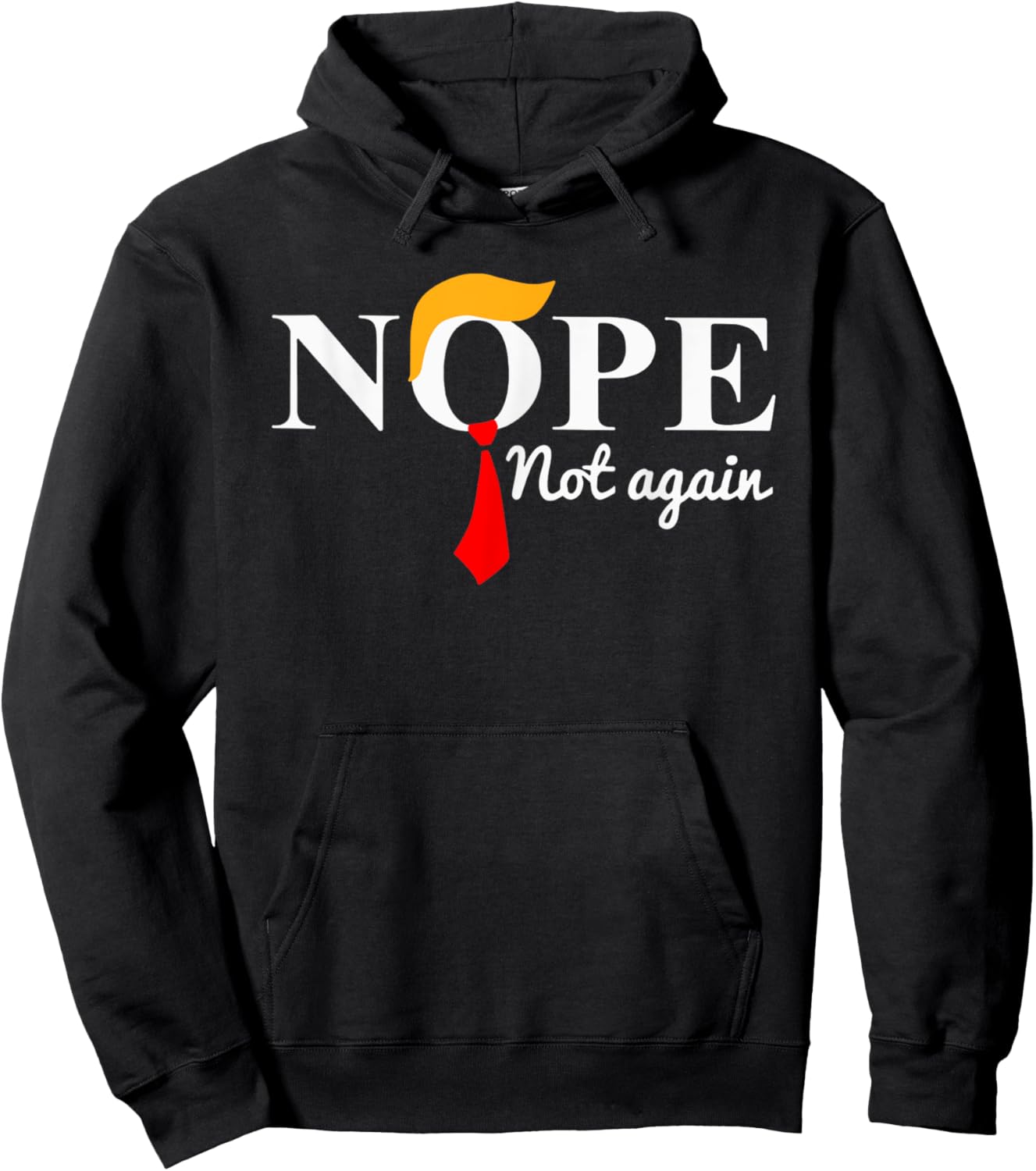 Nope Not Again Funny Trump Apparel Nope Not Again Trump Hoodie - Hoodie | Black