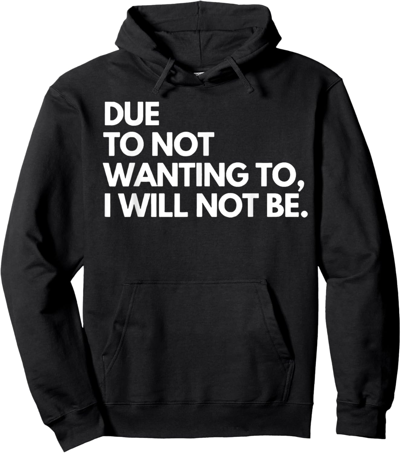 Funny Due To Not Wanting To I Will Not Be - Black - - Small - Letter Print - Birthday - Modern Casual - Sports/Maternity/Traveling Hoodie - Hoodie | Black