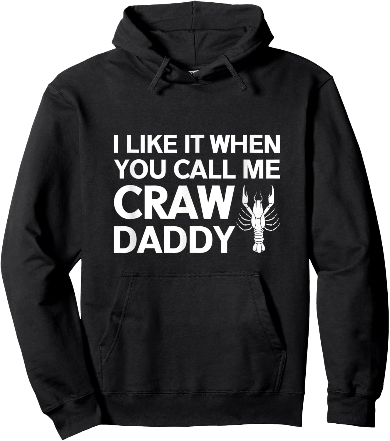 I Like It When You Call Me Craw Daddy Shirt Hoodie - Hoodie | Black