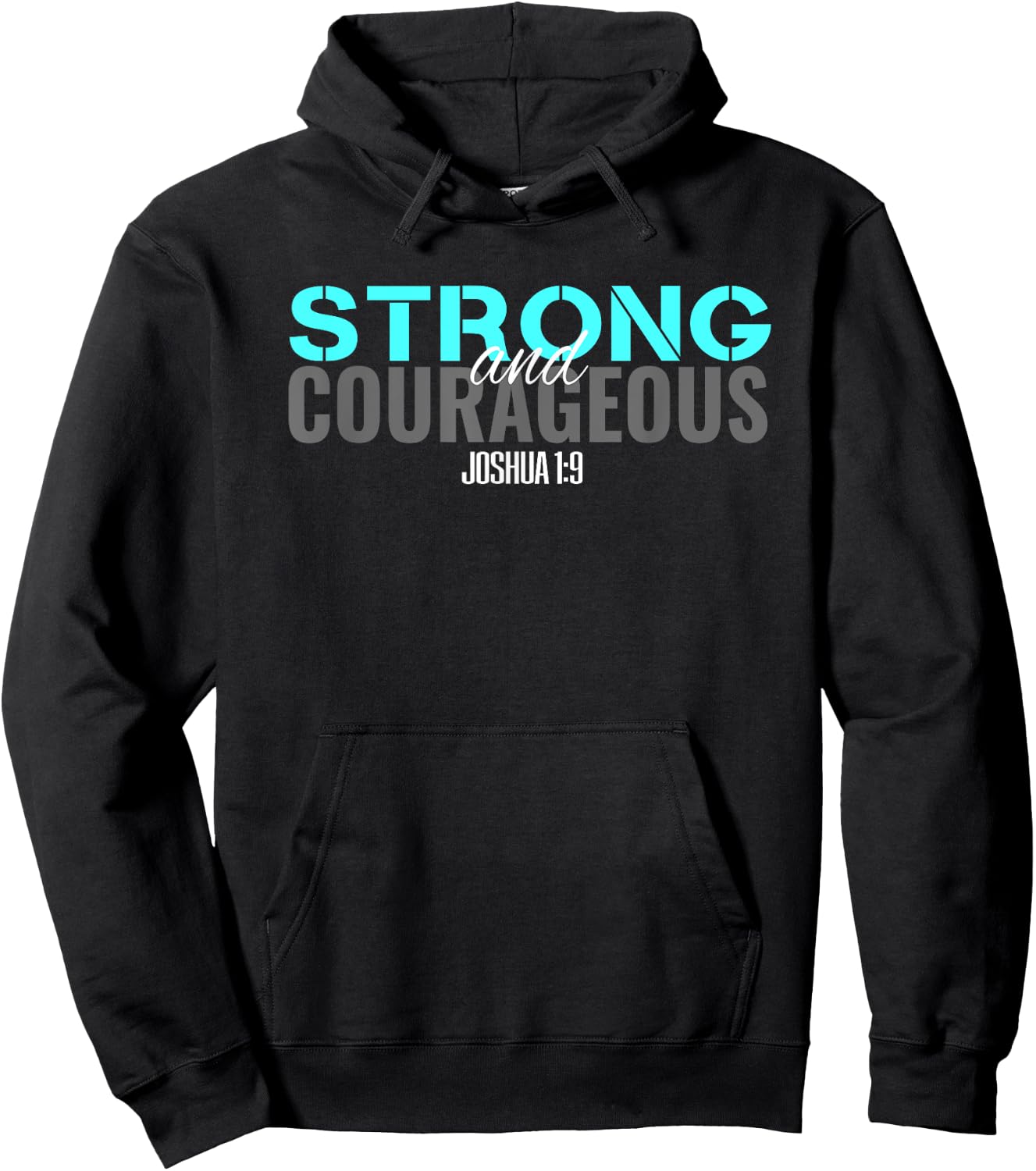 Christian Bible Verse Joshua 1:9 Be Strong and Courageous T Hoodie - Hoodie | Black