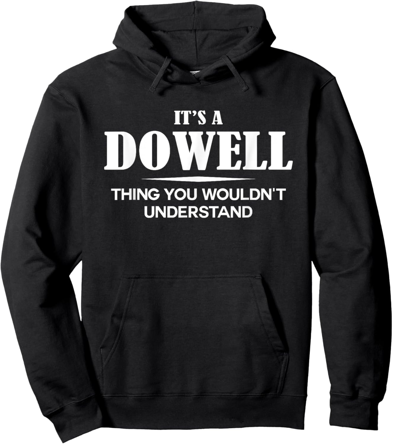 It's A DOWELL Thing You Wouldn't Understand DOWELL Name Hoodie - Hoodie | Black