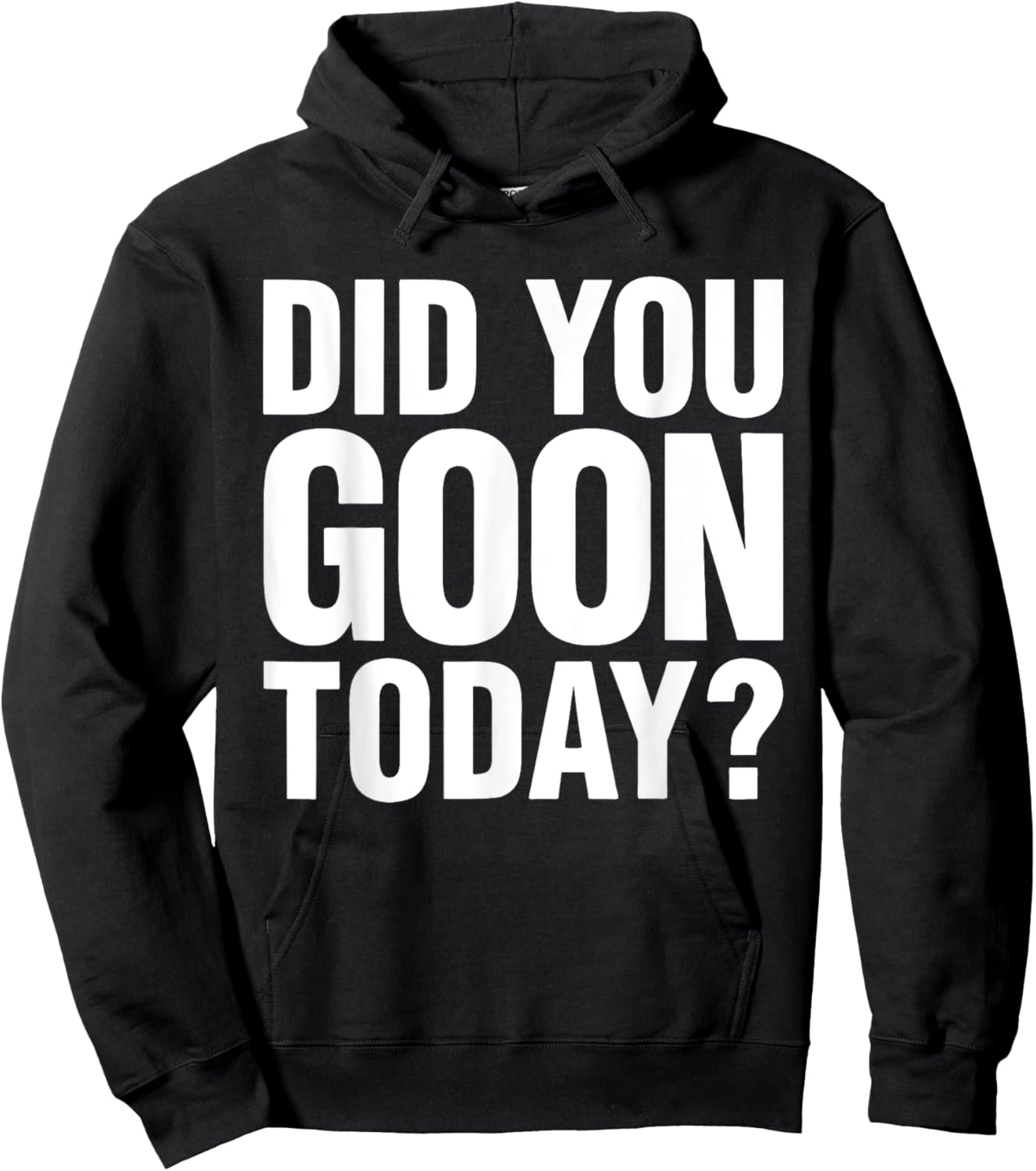 Did You Goon Today Funny Humor Quote , Small, Black Hoodie - Hoodie | Black