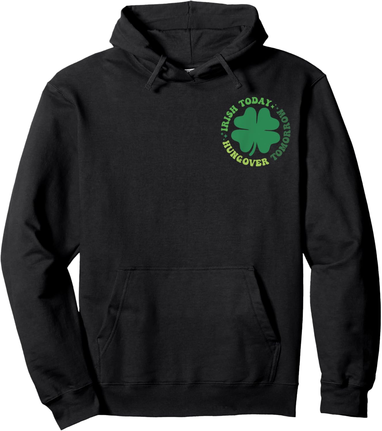 Irish Patrick Today Hungover Tomorrow, Irish Front And Back Hoodie - Hoodie | Black