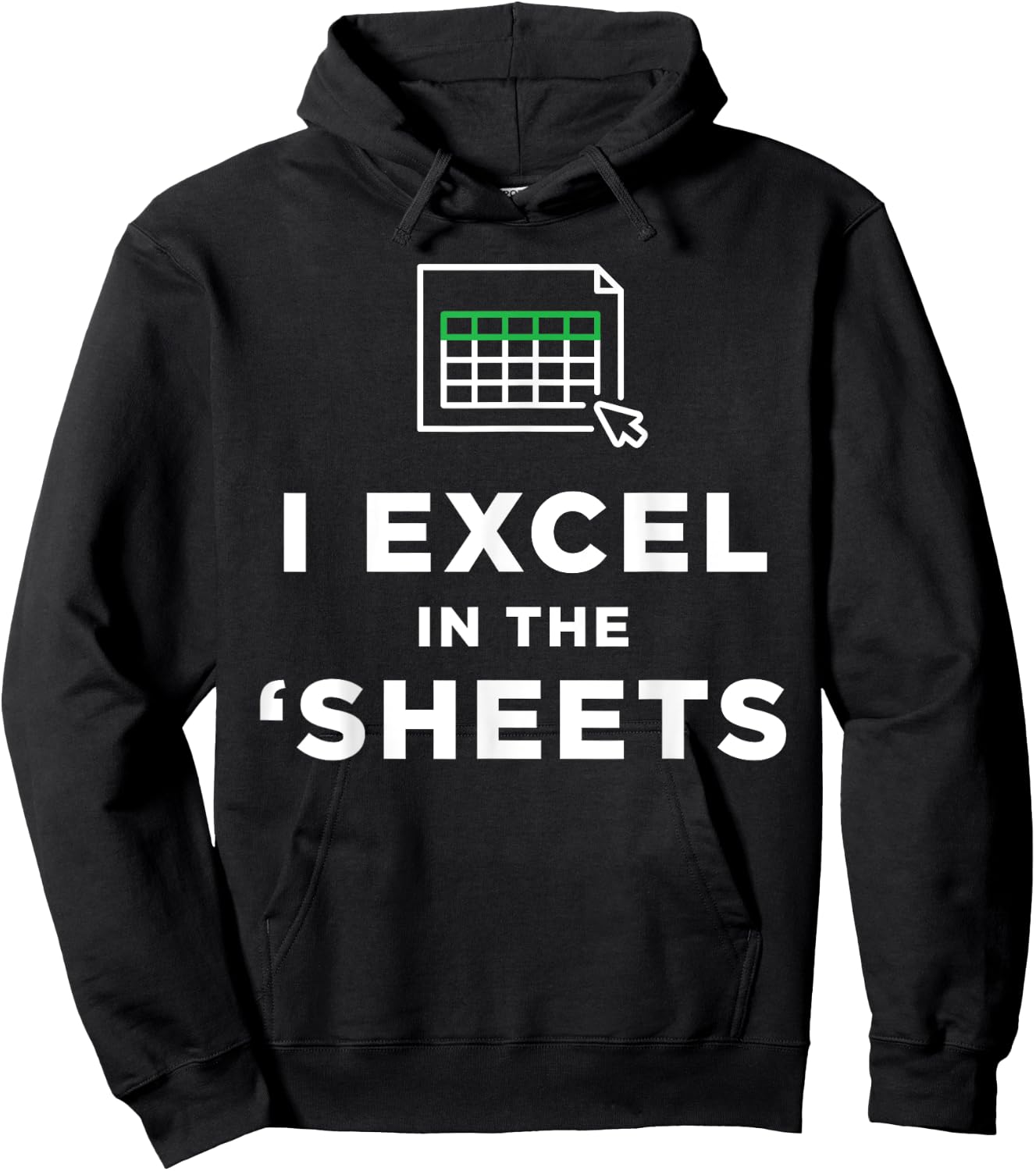I Excel in the Sheets Spreadsheets Funny Computer Joke Hoodie - Hoodie | Black