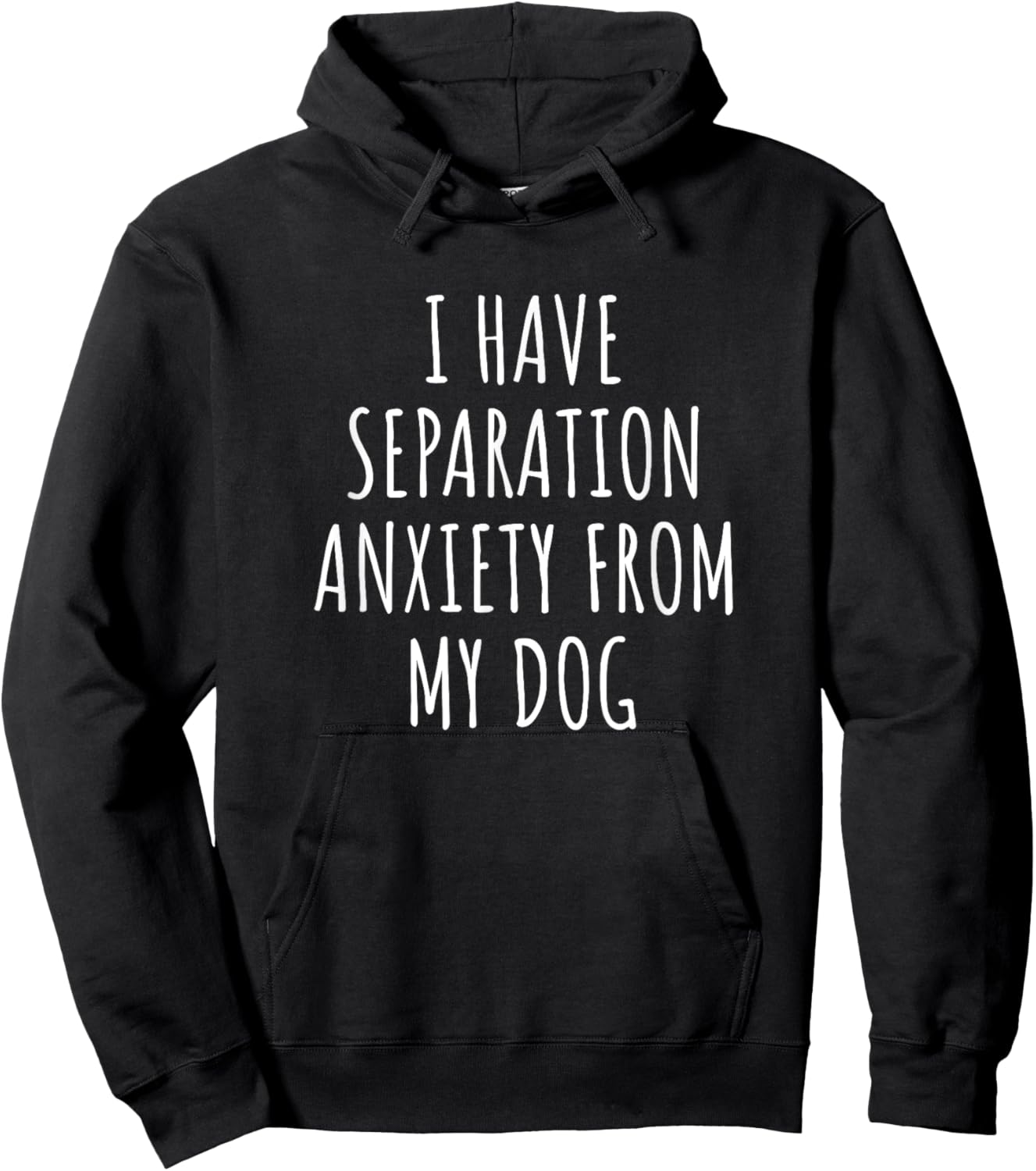 I Have Separation Anxiety From My Dog Funny Dog Lovers Hoodie - Hoodie | Black