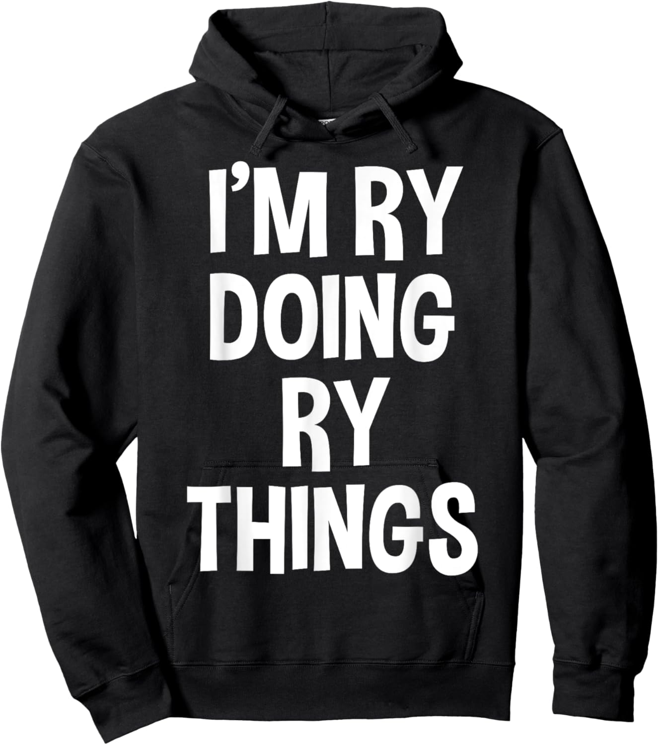 I'm Ry Doing Ry Things Funny Saying Hoodie - Hoodie | Black