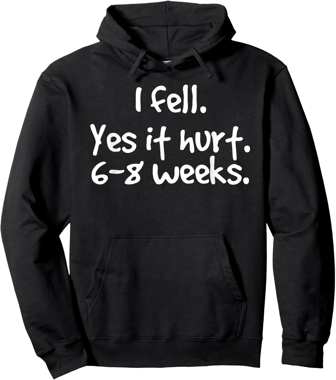 I FELL YES IT HURT 6-8 WEEKS Funny Broken Bone Arm Gift Hoodie - Hoodie | Black
