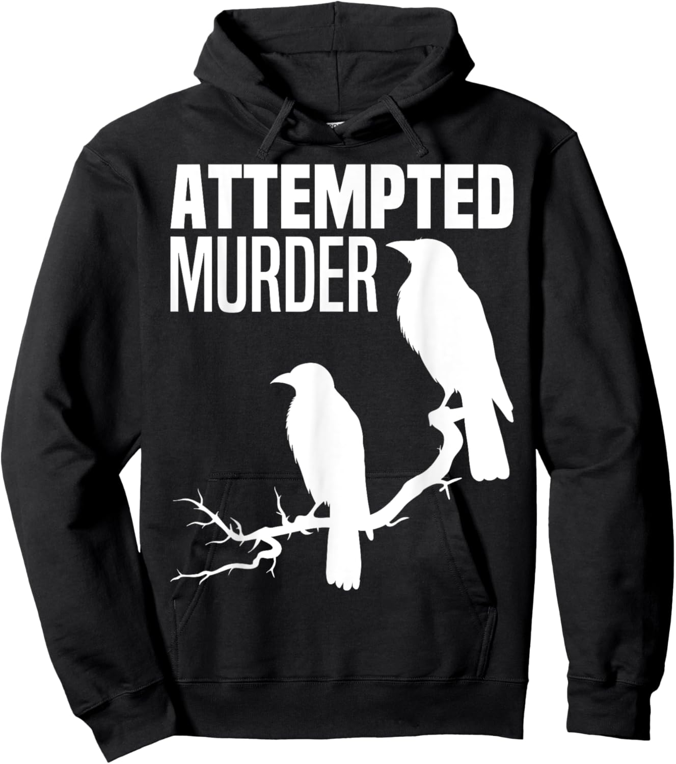 Attempted Murder Crows Ravens Bird Meme Funny Crow On Branch Hoodie - Hoodie | Black