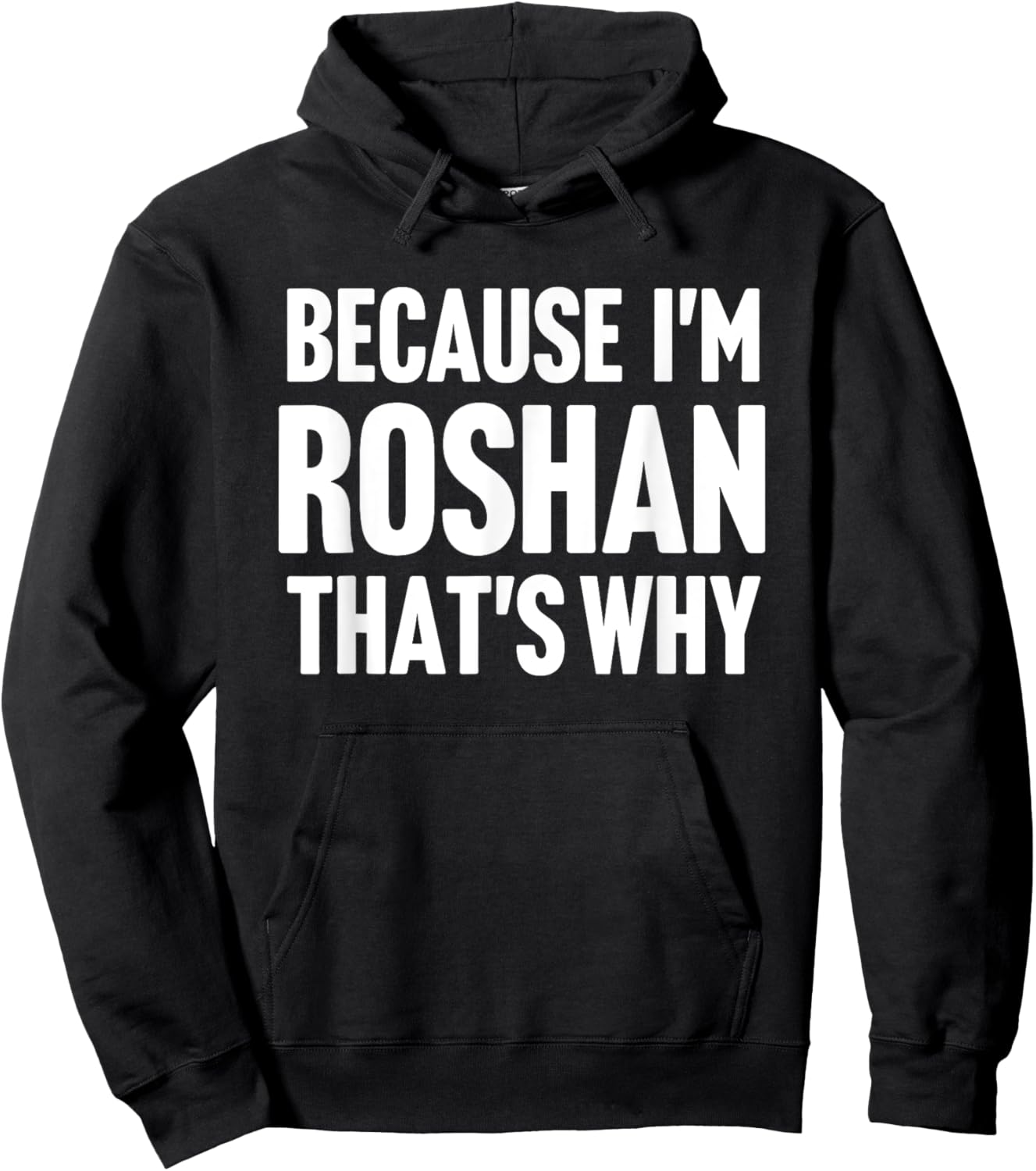 Because I'm Roshan That's Why Am Personalized Name Hoodie - Hoodie | Black