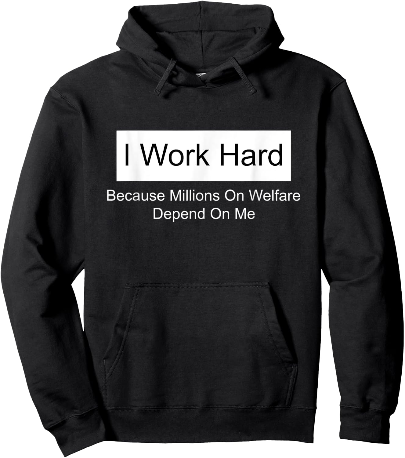 I work hard because millions on welfare depend on me Hoodie - Hoodie | Black