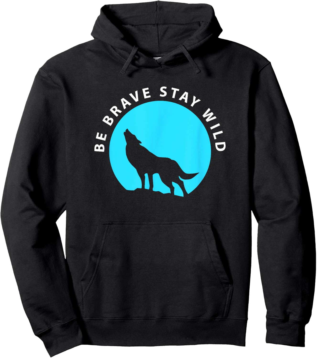 Wolf Be Brave Stay Wild Wilderness Outdoors Hoodie - Hoodie | Black