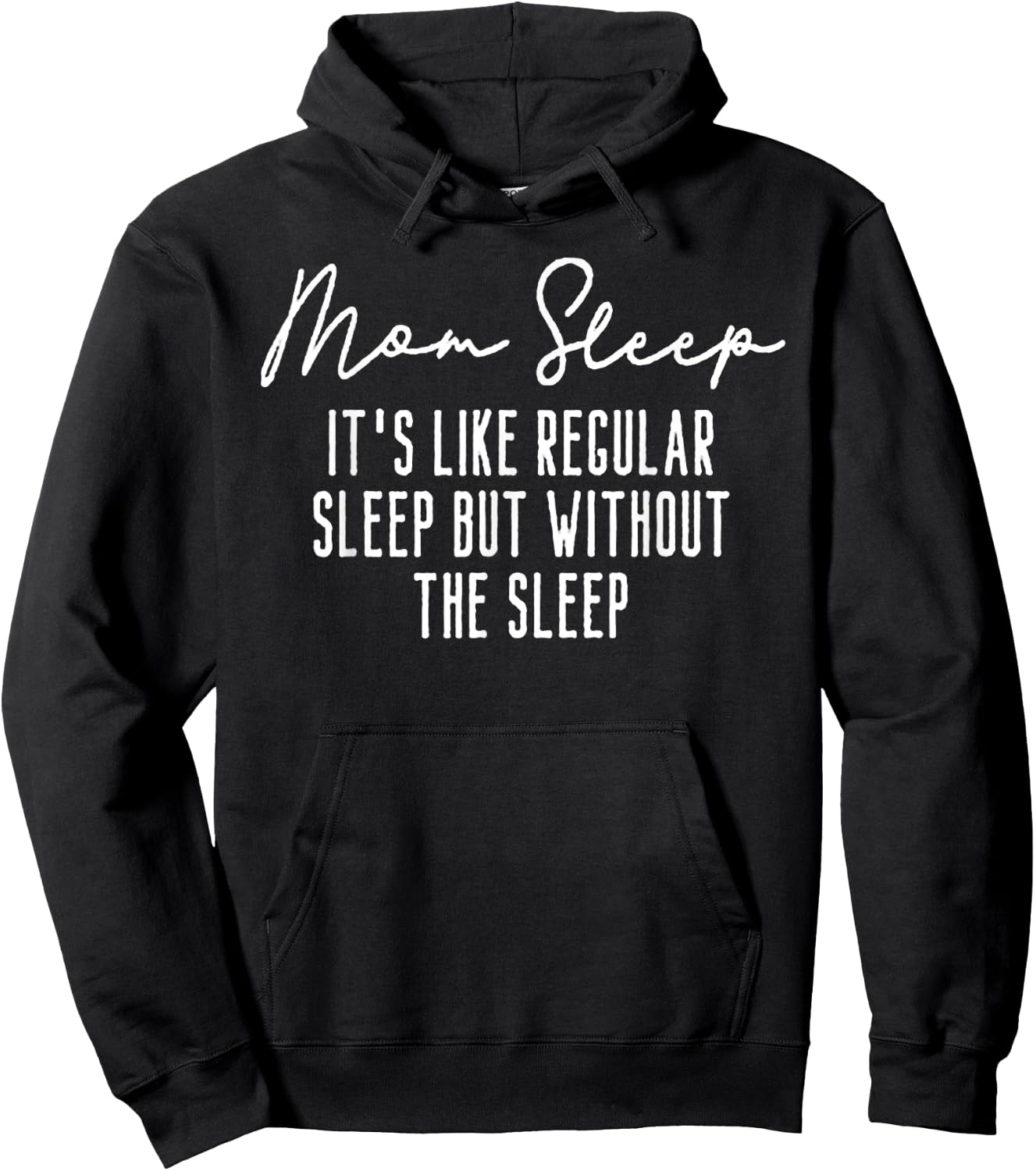 Mom Sleep Like Regular Sleep But Without The Sleep Hoodie - Hoodie | Black