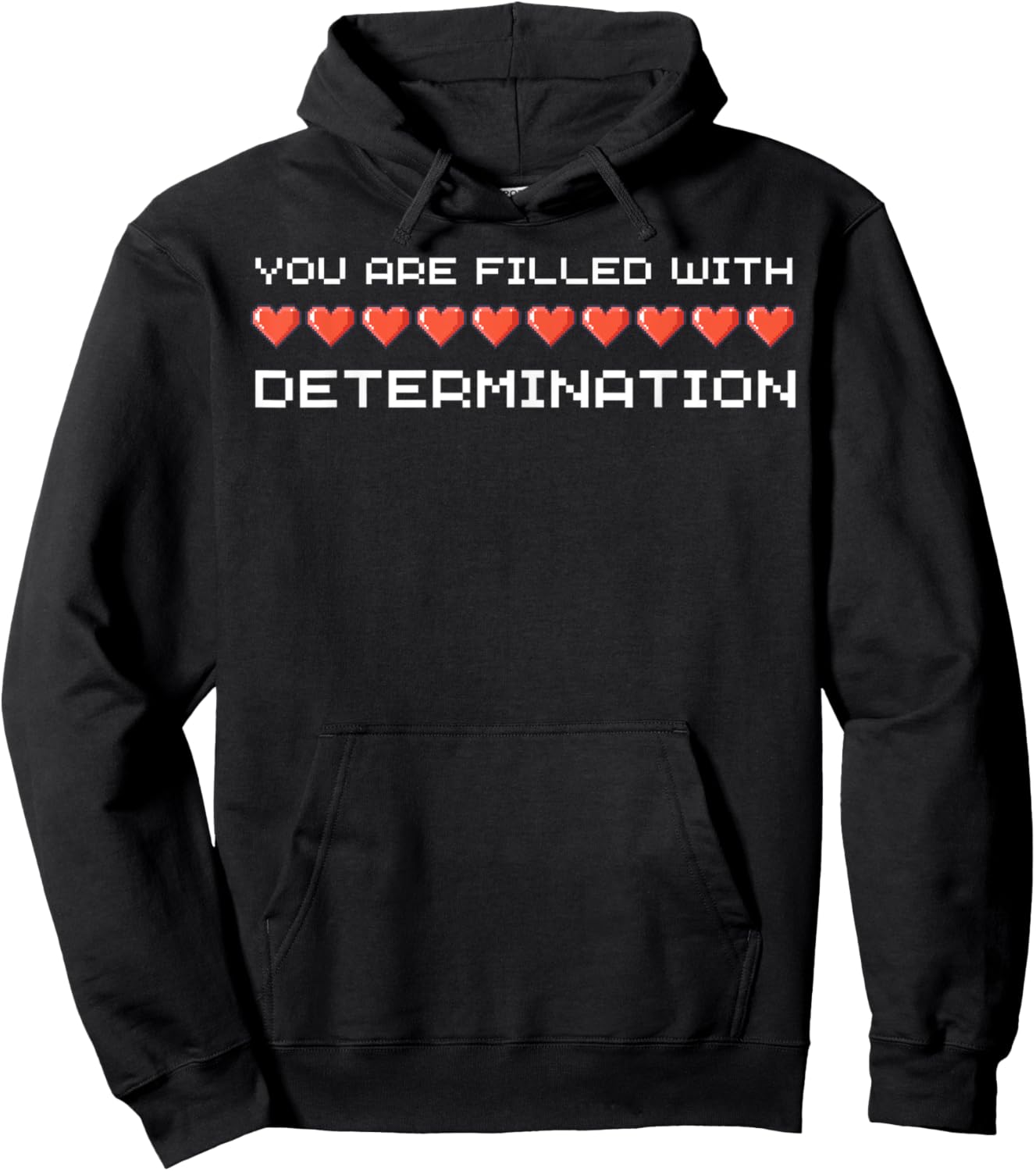 You Are Filled With Determination Gamers Motivational Gaming Hoodie - Hoodie | Black