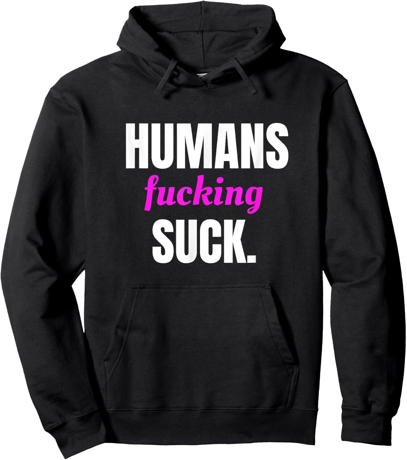 Humans Fucking Suck Hoodie - Hoodie | Black