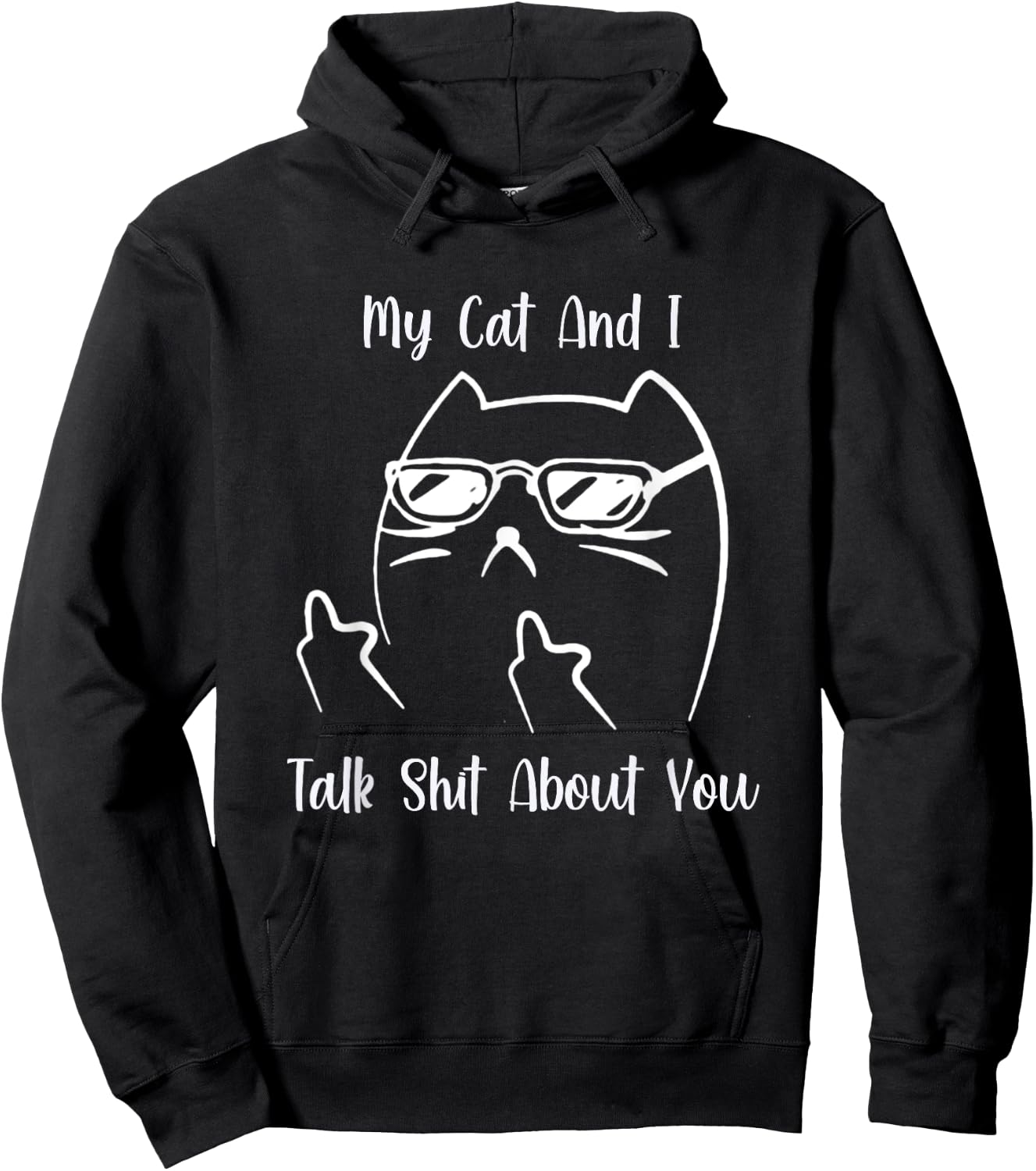My Cat and I Talk Shit About You Men Women Hoodie - Hoodie | Black