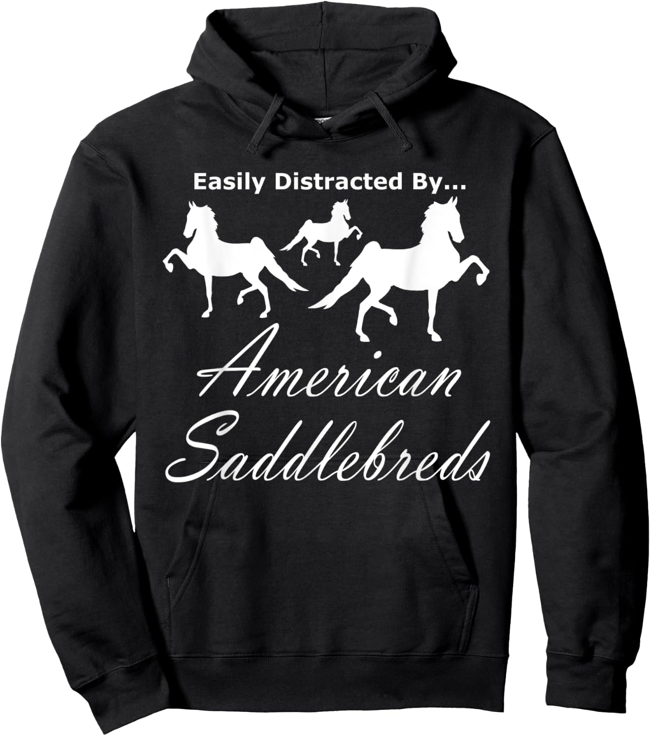 Easily Distracted By, World Champion 5 Gaited Saddlebred Hoodie - Hoodie | Black