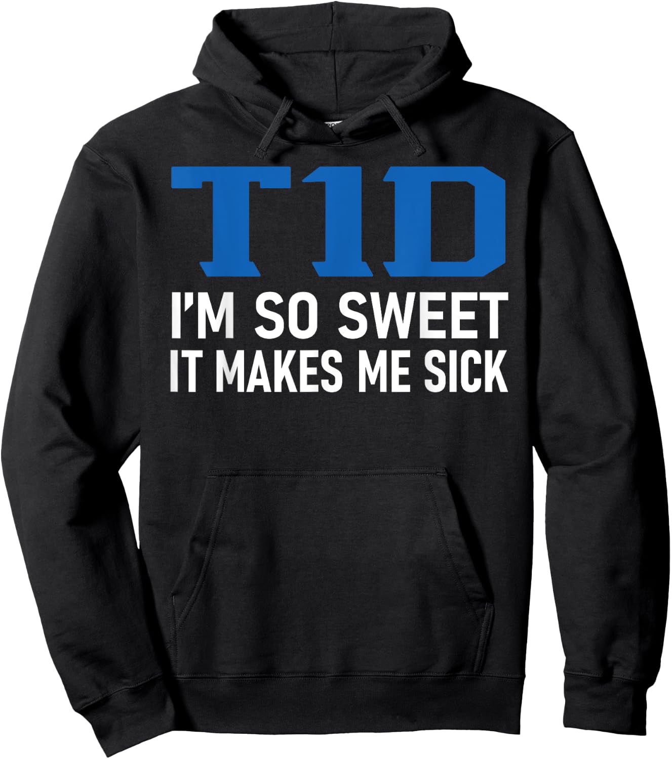 T1D I Am So Sweet It Makes Me Sick Funny Diabetes Pun Gifts Hoodie - Hoodie | Black