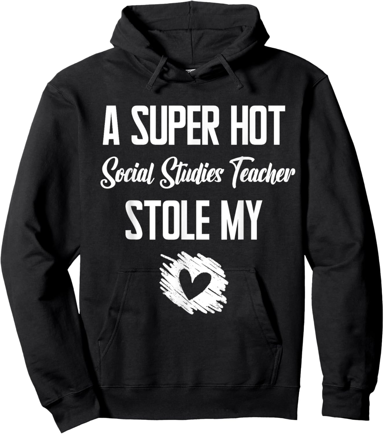 A Super Hot Social Studies Teacher Stole My Heart Cute I Hoodie - Hoodie | Black