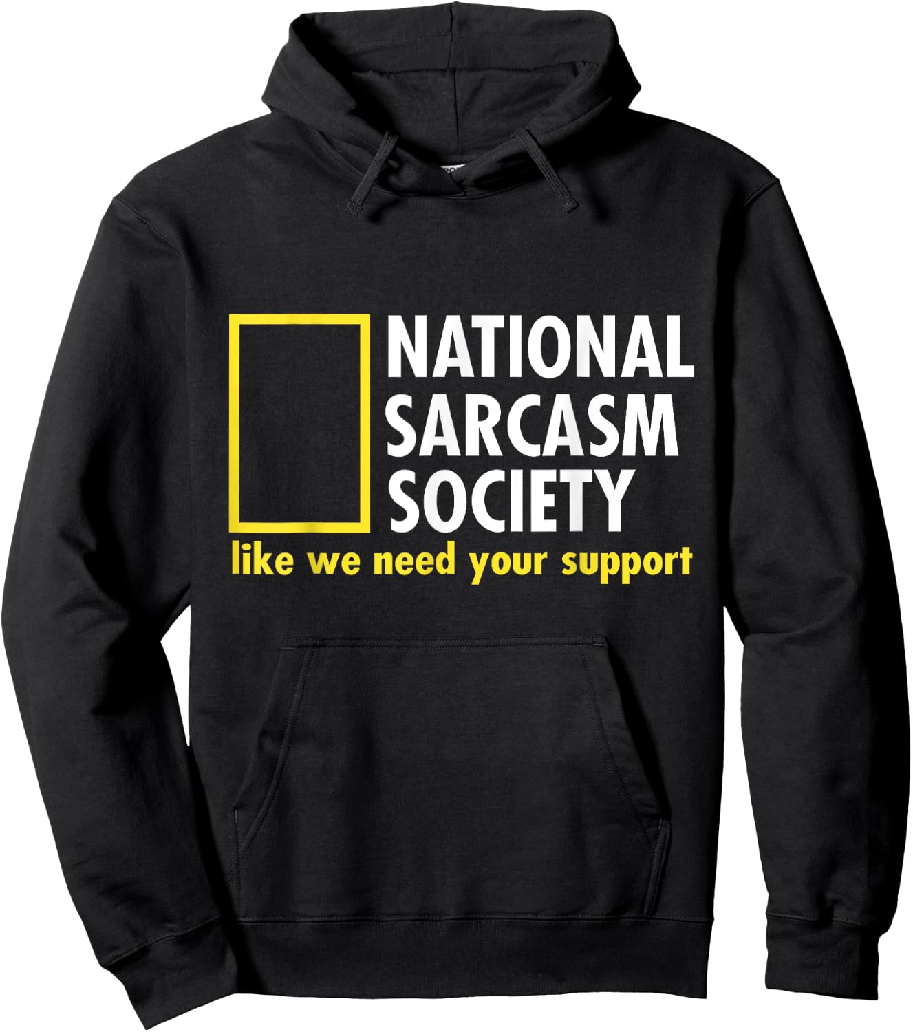 National Sarcasm Society Like We Need Your Support Hoodie - Hoodie | Black