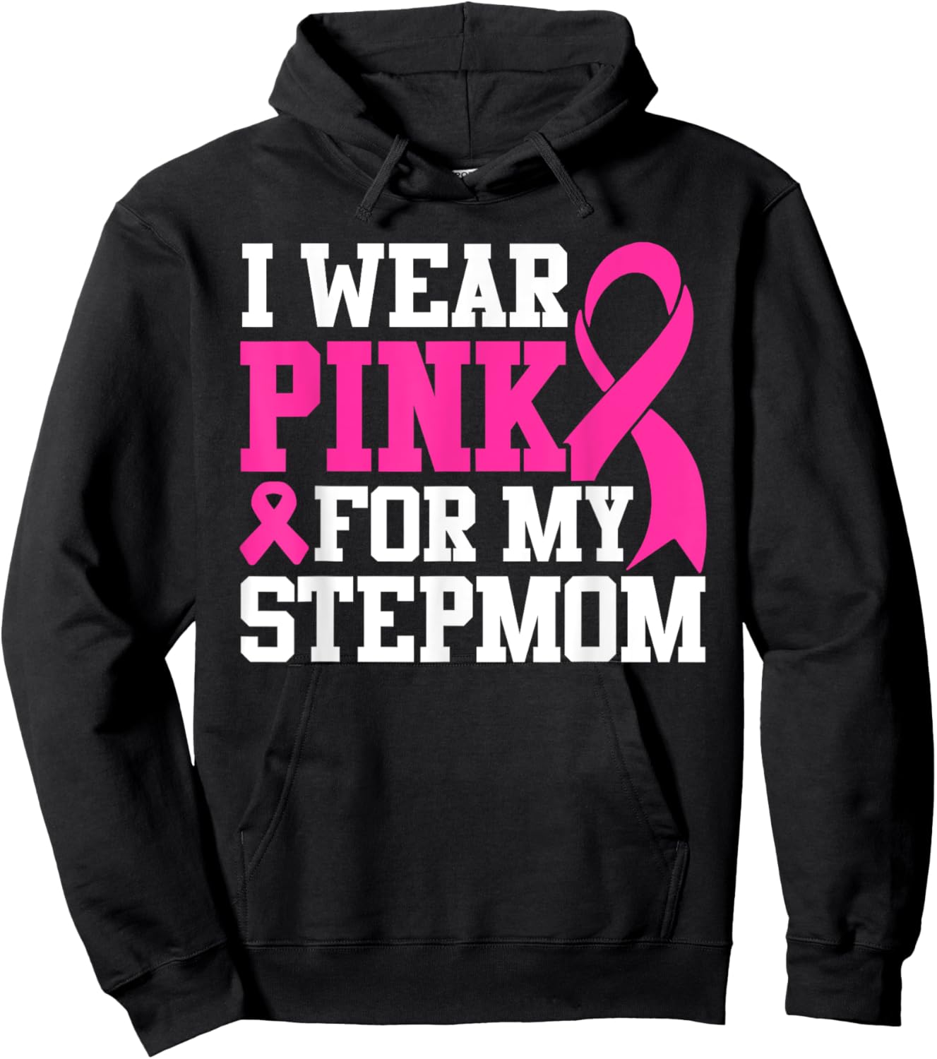 I Wear Pink For My Stepmom Breast Cancer Awareness Hoodie - Hoodie | Black