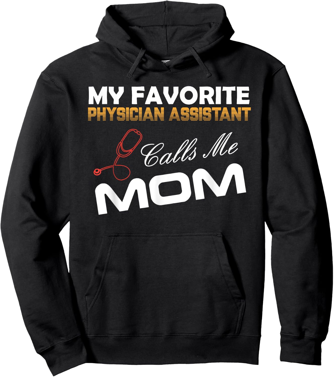 My Favorite Physician Assistant Calls Me Mom Best mom Gift Hoodie - Hoodie | Black